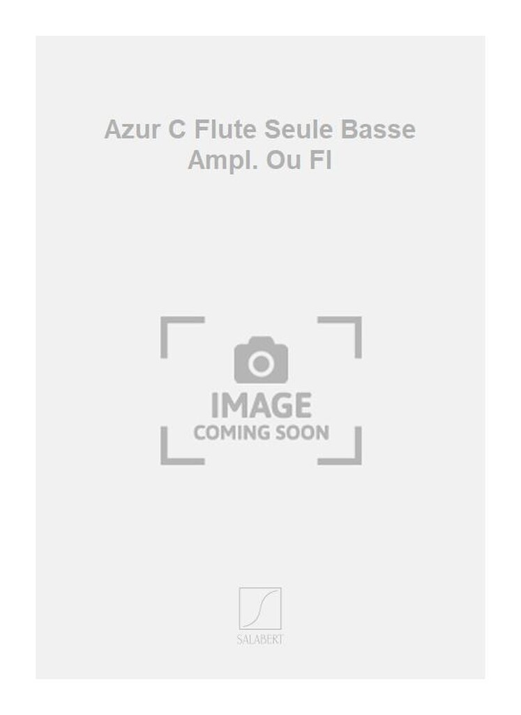 Azur C Flute Seule Basse Ampl. Ou Fl